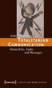 Totalitarian Communication:Hierarchies, Codes and Messages