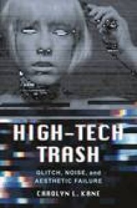 High-tech trash:glitch, noise, and aesthetic failure