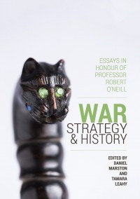 War, strategy and history:essays in honour of Prof. Robert O'neill