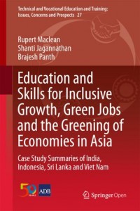 Education and skills for inclusive growth, green jobs and the greening of economies in Asia :case study summaries of India, Indonesia, Sri Lanka and Viet Nam