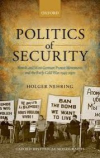 Politics of security:British and West German protest movements and the early Cold War, 1945-1970