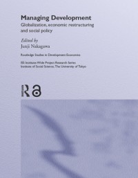 Managing development :globalization, economic restructuring, and social policy