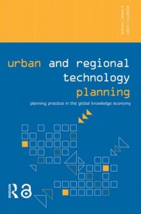 Urban and regional technology planning :planning practice in the global knowledge economy