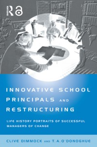 Innovative school principals and restructuring :life history portraits of successful managers of change