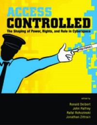 Access controlled :the shaping of power, rights, and rule in cyberspace