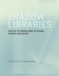 Shadow libraries :access to educational materials in global higher education