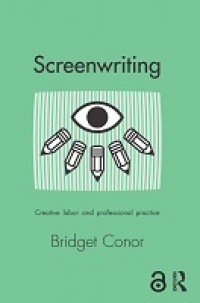 Screenwriting :creative labor and professional practice