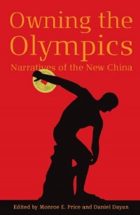 Owning the Olympics :narratives of the new China