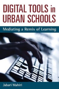 Digital tools in urban schools :mediating a remix of learning