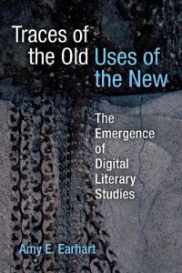 Traces of the old, uses of the new :the emergence of digital literary studies