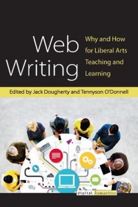 Web writing :why and how for liberal arts teaching and learning