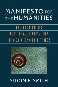 Manifesto for the humanities :transforming doctoral education in good enough times