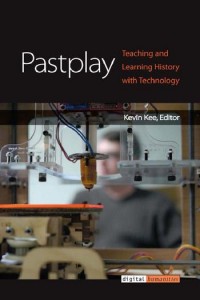 Pastplay :teaching and learning history with technology