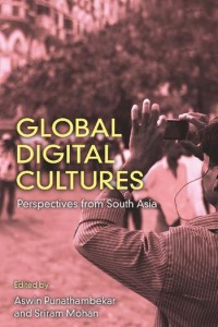 Global digital cultures :perspectives from South Asia