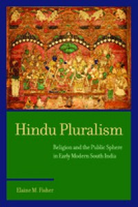 Hindu Pluralism:Religion and the Public Sphere in Early Modern South India