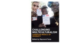 Challenging multiculturalism :European models of diversity