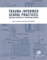 Trauma-informed school practices :building expertise to transform schools