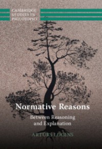 Normative Reasons :Between Reasoning and Explanation