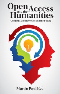 Open access and the humanities :contexts, controversies and the future