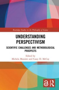 Understanding perspectivism :scientific challenges and methodological prospects