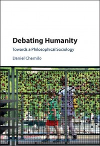 Debating humanity :towards a philosophical sociology