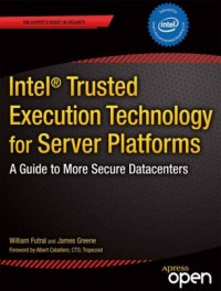 Intel trusted execution technology for server platforms :a guide to more secure datacenters