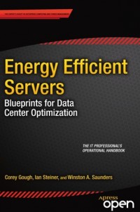 Energy efficient servers :blueprints for data center optimization