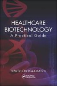 Healthcare biotechnology :a practical guide