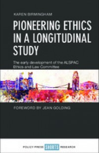 Pioneering ethics in a longitudinal study :the early development of the ALSPAC Ethics and Law Committee