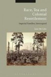 Race, tea and colonial resettlement :imperial families, interrupted