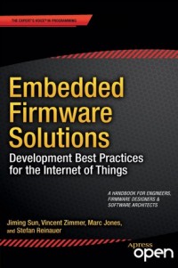 Embedded Firmware solutions :development best practices for the Internet of Things