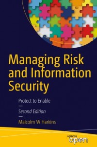 Managing risk and information security :protect to enable