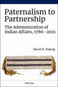 Paternalism to partnership :the administration of Indian affairs, 1786-2021