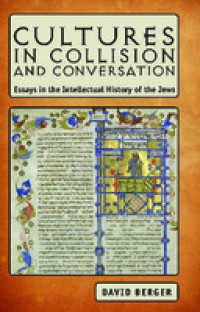 Cultures in Collision and Conversation :Essays in the Intellectual History of the Jews