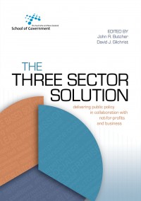 The three sector solution :delivering public policy in collaboration with not-for-profits and business