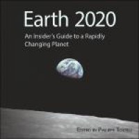 Earth 2020:An Insider’s Guide to a Rapidly Changing Planet