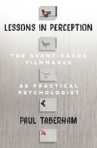 Lessons in perception :the avant-garde filmmaker as practical psychologist