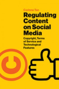 Regulating content on social media :copyright, terms of service and technological features