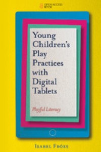 Young children’s play practices with digital tablets :playful literacy