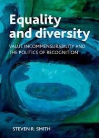 Equality and diversity:value incommensurability and the politics of recognition