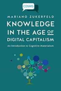 Knowledge in the age of digital capitalism :an introduction to cognitive materialism