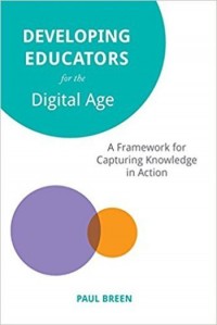 Developing educators for the digital age :a framework for capturing knowledge in action