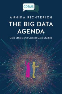 The big data agenda :data ethics and critical data studies