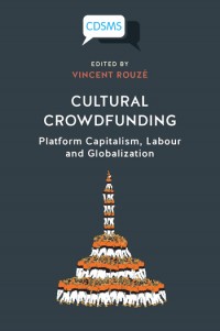 Cultural crowdfunding :platform capitalism, labour and globalization