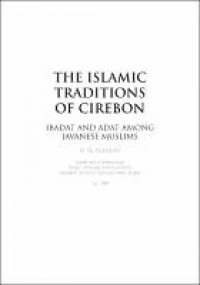 The Islamic traditions of Cirebon :ibadat and adat among Javanese Muslims