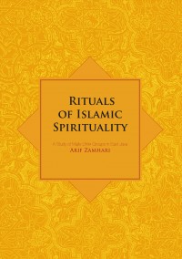 Rituals of Islamic spirituality :a study of Majlis Dhikr groups in East Java