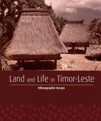 Land and life in Timor-Leste :ethnographic essays