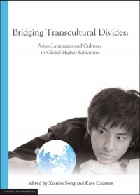 Bridging transcultural divides :Asian languages and cultures in global highter education