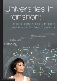 Universities in transition :foregrounding social contexts of knowledge in the first year experience