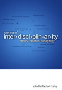 Valences of interdisciplinarity:theory, practice, pedagogy